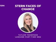 Graphic with a headshot reading "Stern Faces of Change, Taylor Thompson, Langone Part-time MBA"