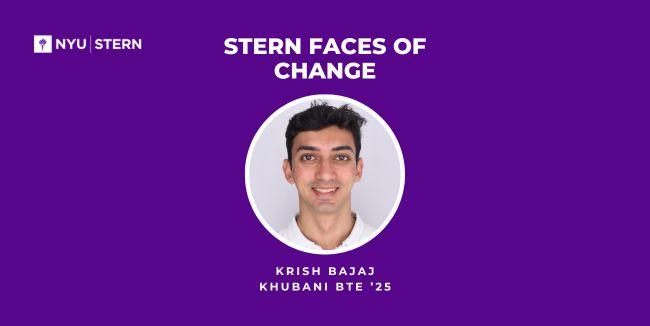 A violet graphic that says: "Stern Face of Change Krish Bajaj, Khubani BTE '25" with a headshot.